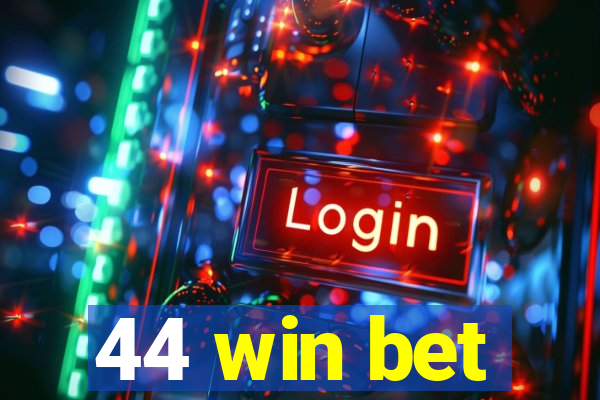 44 win bet