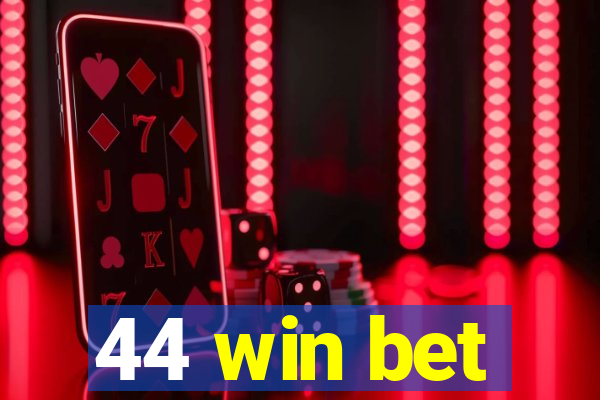 44 win bet