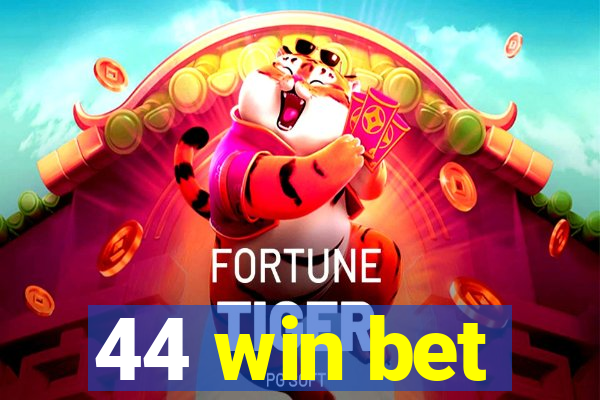 44 win bet