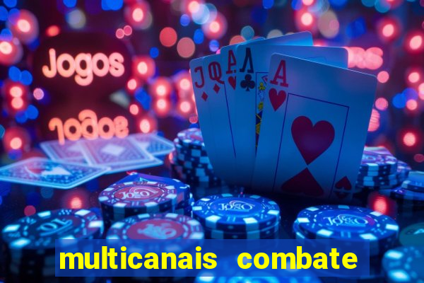 multicanais combate ao vivo