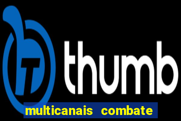 multicanais combate ao vivo