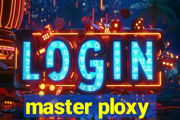 master ploxy