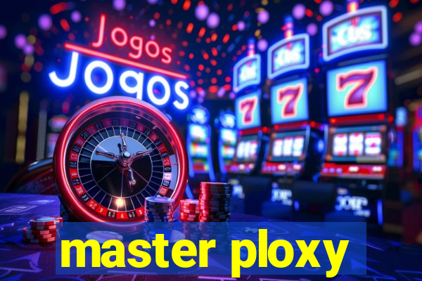 master ploxy