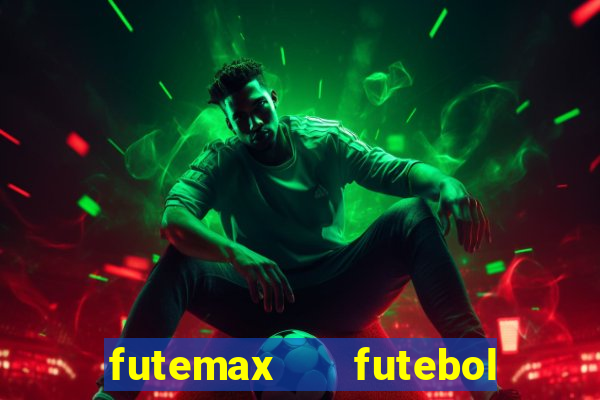 futemax   futebol ao vivo