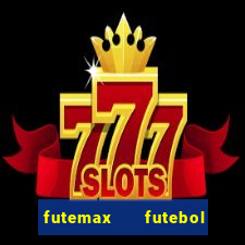 futemax   futebol ao vivo