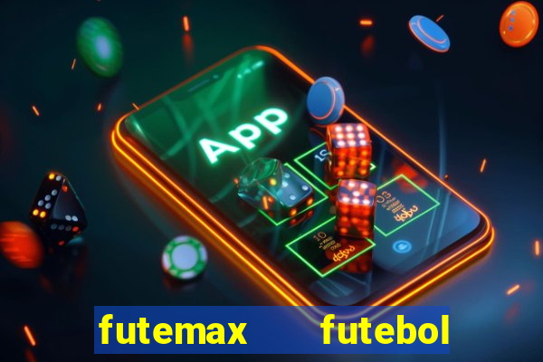 futemax   futebol ao vivo