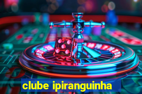 clube ipiranguinha