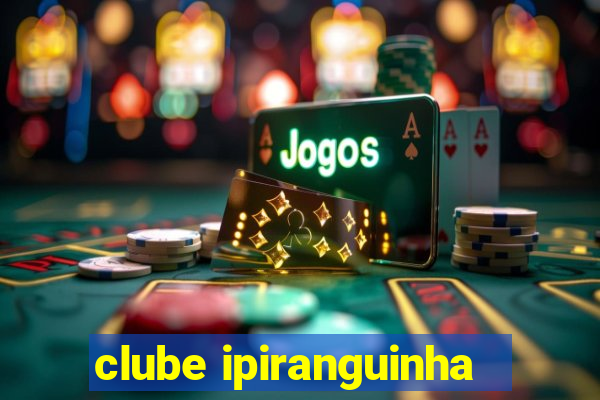 clube ipiranguinha