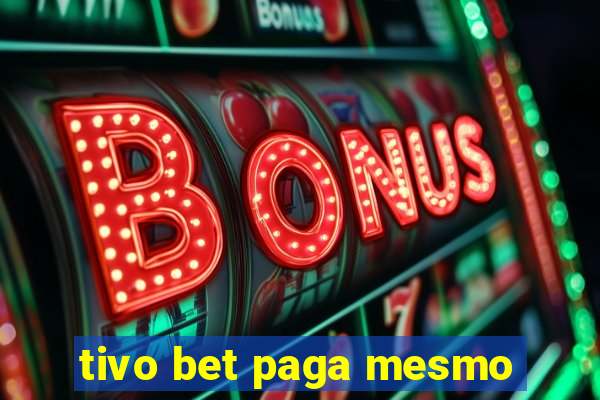 tivo bet paga mesmo