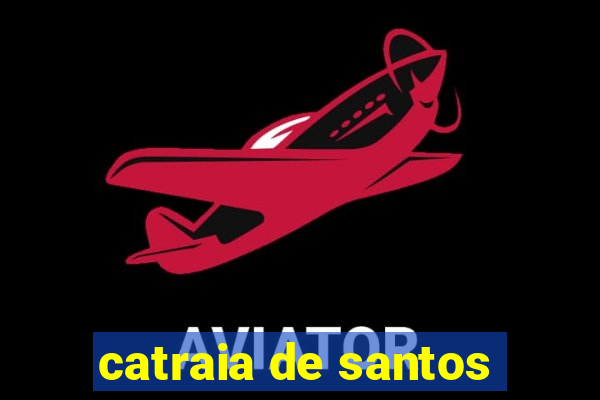 catraia de santos