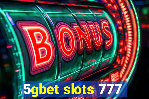 5gbet slots 777