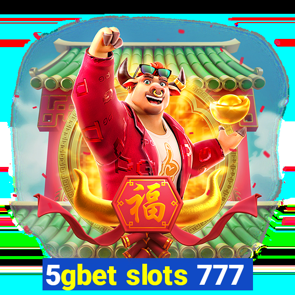 5gbet slots 777