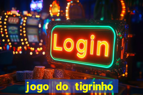 jogo do tigrinho oficial como jogar