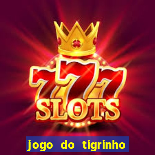 jogo do tigrinho oficial como jogar