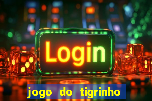 jogo do tigrinho oficial como jogar