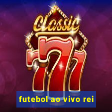 futebol ao vivo rei