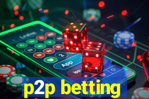 p2p betting