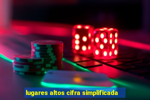 lugares altos cifra simplificada