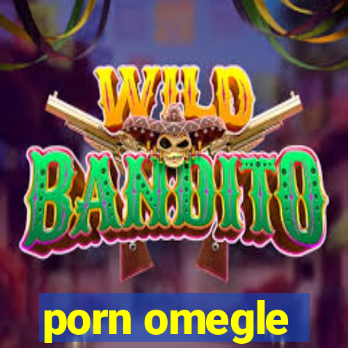 porn omegle