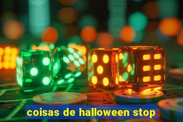 coisas de halloween stop