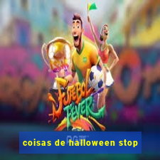 coisas de halloween stop