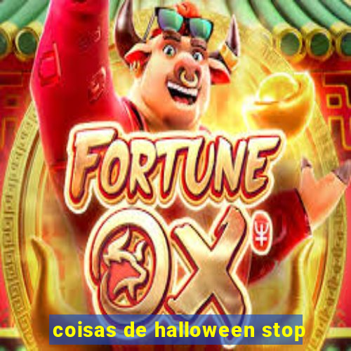 coisas de halloween stop