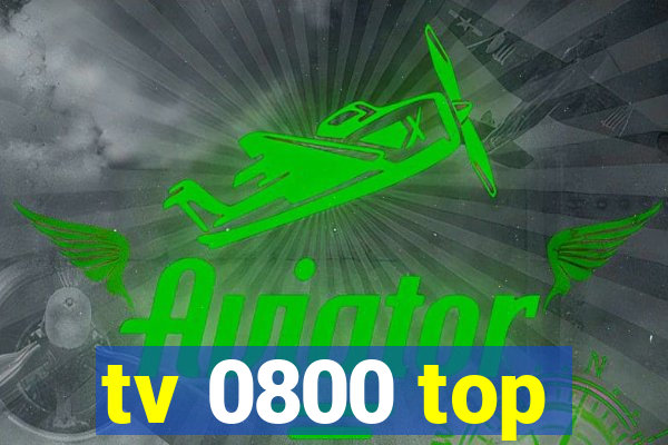 tv 0800 top