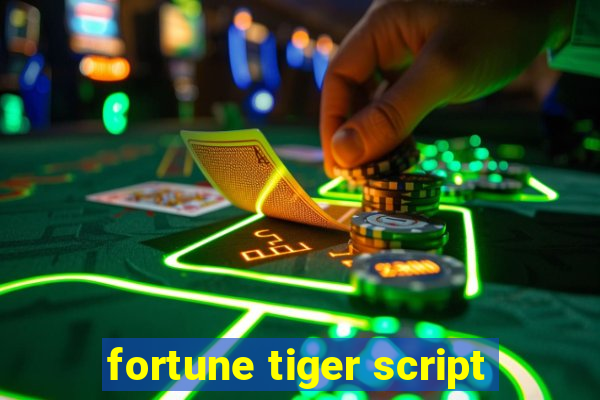 fortune tiger script