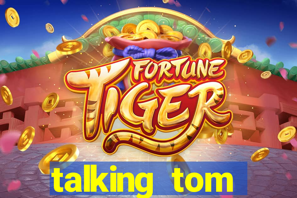 talking tom dinheiro infinito