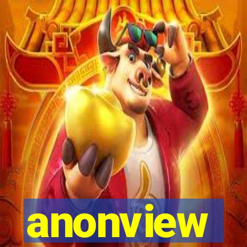 anonview