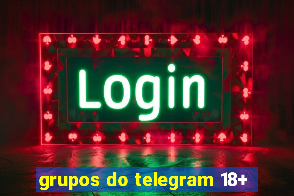 grupos do telegram 18+