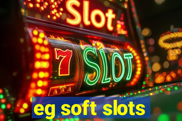 eg soft slots