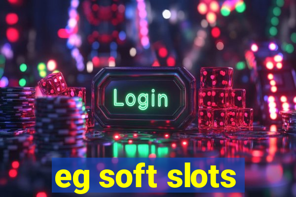 eg soft slots