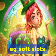 eg soft slots