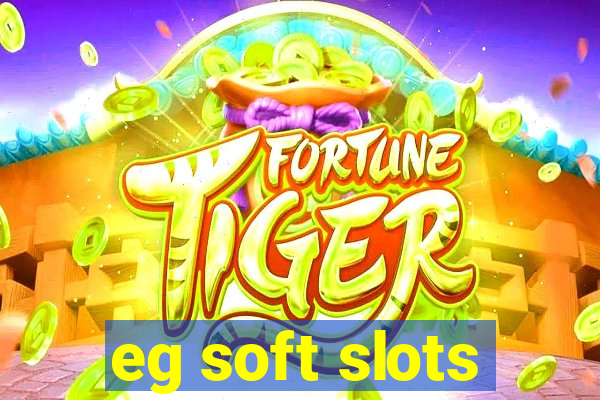 eg soft slots