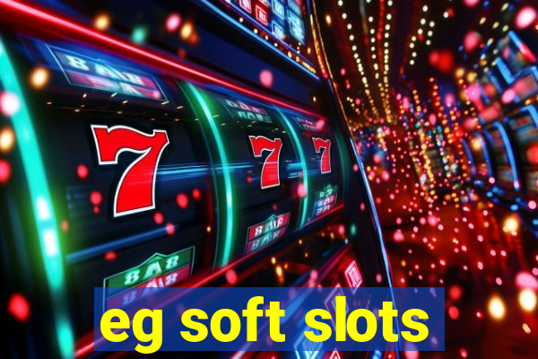 eg soft slots