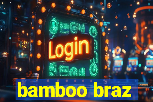 bamboo braz