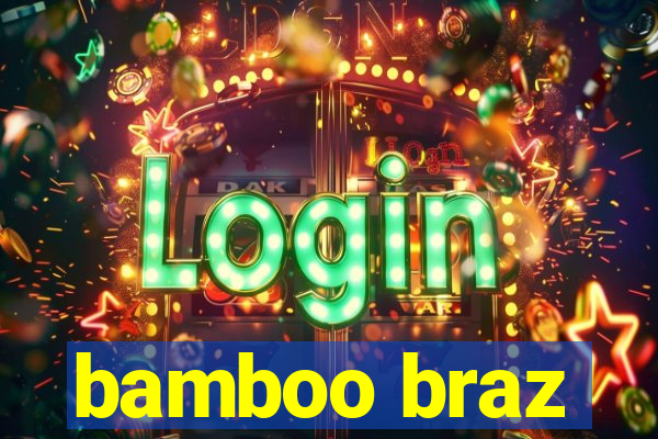 bamboo braz