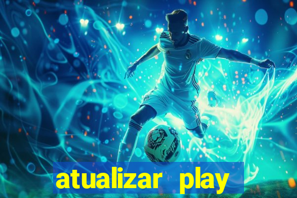 atualizar play store baixar