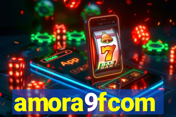 amora9fcom