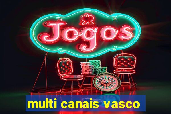 multi canais vasco