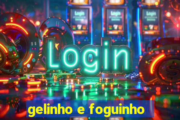 gelinho e foguinho