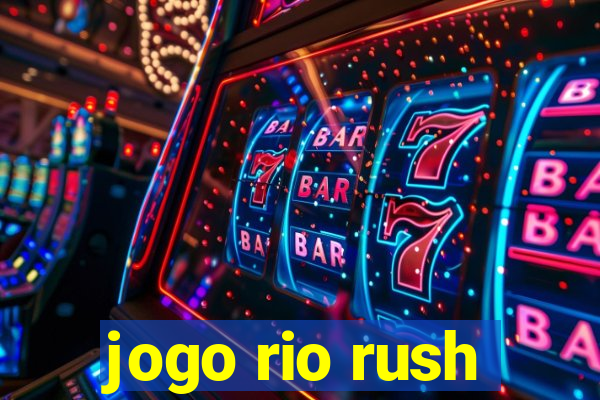 jogo rio rush