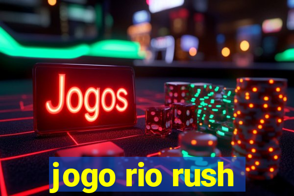 jogo rio rush