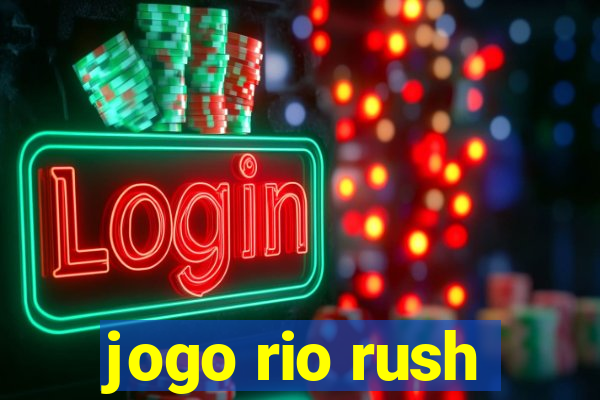 jogo rio rush