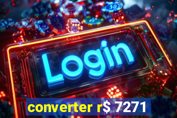 converter r$ 7271