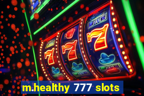 m.healthy 777 slots