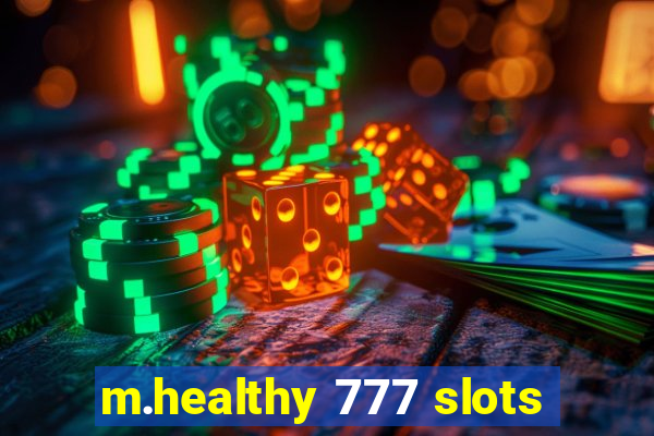 m.healthy 777 slots