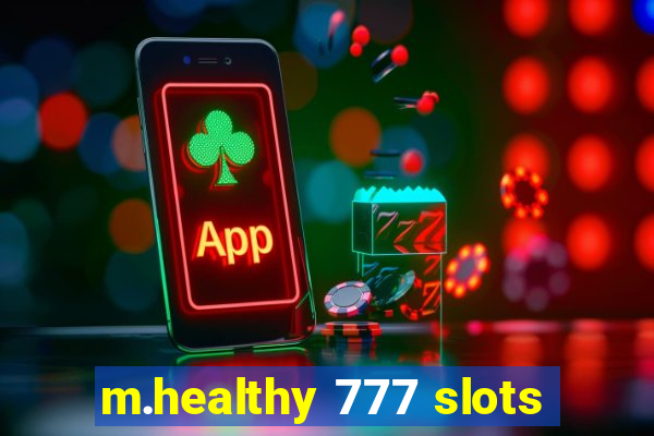 m.healthy 777 slots