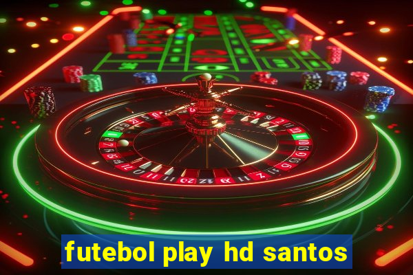 futebol play hd santos